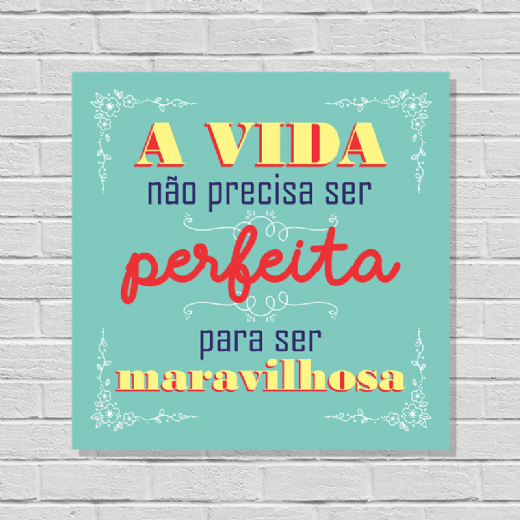 Foto destaque - Placa A Vida no Precisa Ser Perfeita para ser Maravilhosa